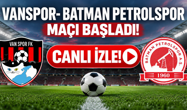 Vanspor-Batman Petrolspor Maçı Başladı! Doğu Derbisinde Heyecan Dorukta!  CANLI YAYIN İZLE