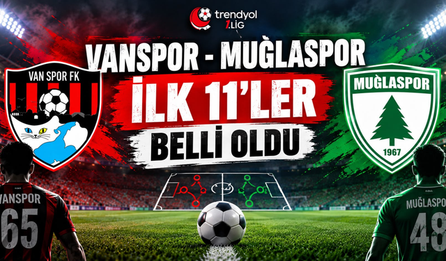 Vanspor-Muğlaspor Maçının İlk 11’leri Belli Oldu!