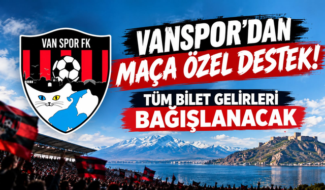 Vanspor’dan SMA Hastası Defne İçin Anlamlı Destek! Maçın Tüm Bilet Geliri Bağışlanacak