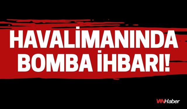 Şanlıurfa GAP Havalimanında Bomba İhbarı!