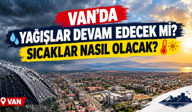 Van’da 7 Ekim Hava Durumu: İlçe İlçe Sıcaklıklar Belli Oldu