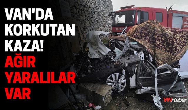 Van'da Korkutan Kaza! Ağır Yaralılar Var