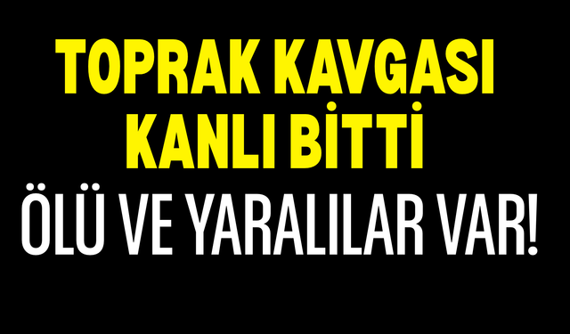 Muş’ta Toprak Kavgası Kanlı Bitti: Ölü Ve Yaralılar Var!