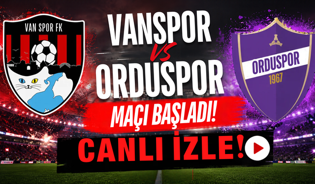 Orduspor 1967-Vanspor Maçı Başladı! Canlı İzle...