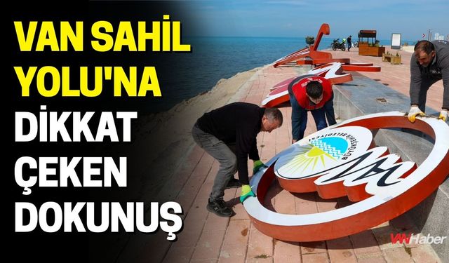 Van Sahil Yolu'na Dikkat Çeken Dokunuş