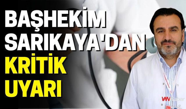 Başhekim Sarıkaya'dan Kritik Uyarı