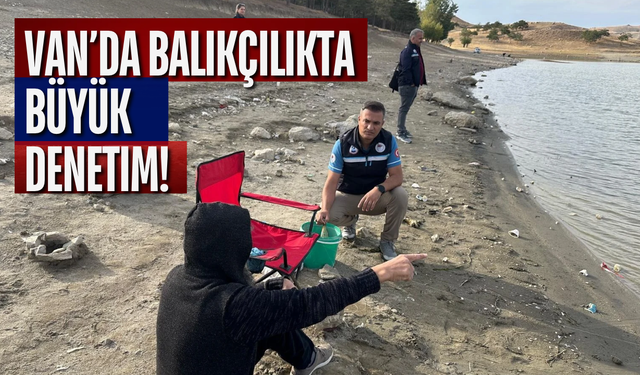 Van’da Balıkçılıkta Büyük Denetim! 700 Bin Yavru Sazan Bırakıldı