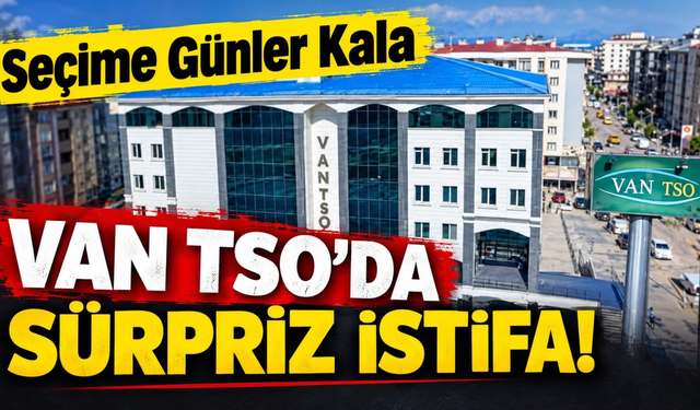 Van TSO Seçimleri Öncesi Dikkat Çeken İstifa! Beyaz Liste’den Ayrıldı