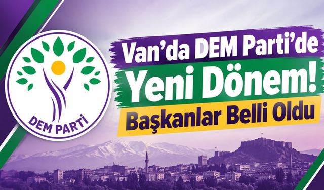 Van’da DEM Parti’de Yeni Dönem: Başkanlar Belli Oldu