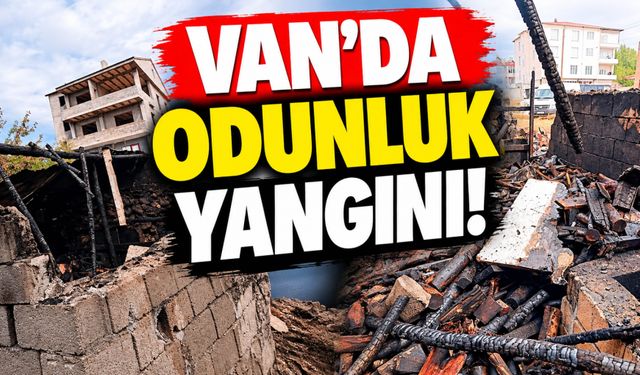 Van’da Odunluk Yangını!