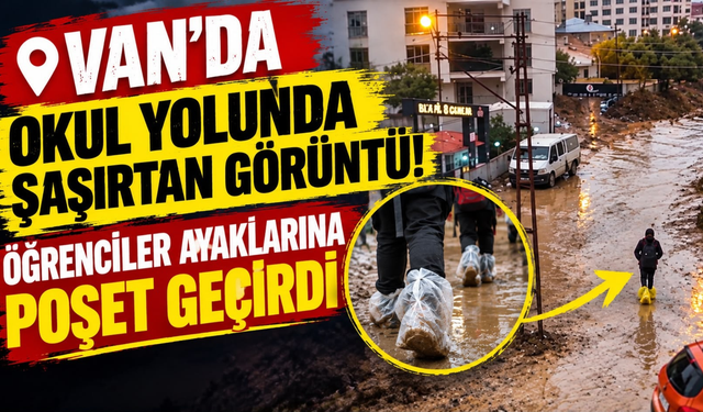 Van’da Öğrencilerin Yol İmtihanı: Ayakkabılarını Korumak İçin Poşet Geçiriyorlar!