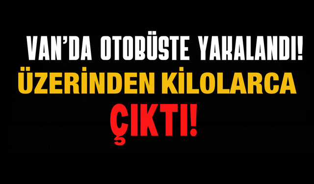 Van’da Yolcu Otobüsünde 1 Kilo Yasaklı Madde Ele Geçirildi!