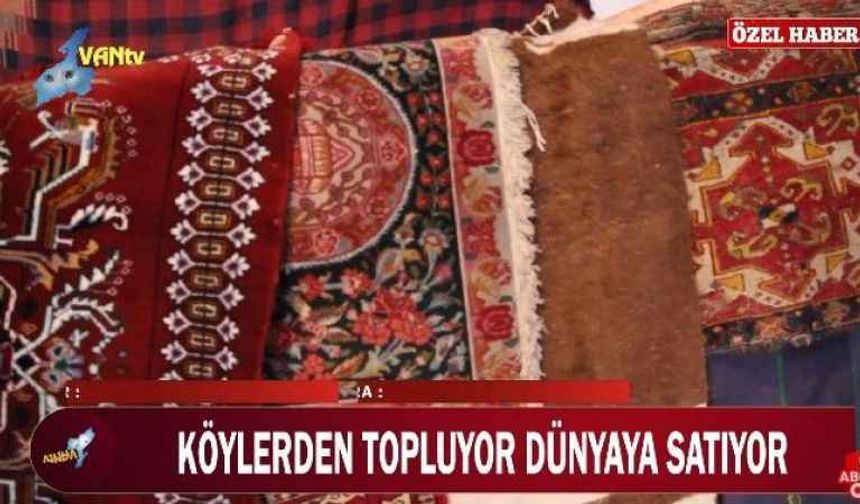 Köylerden topluyor dünyaya satıyor!