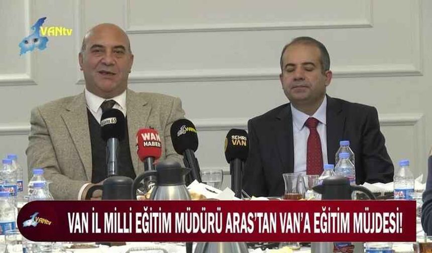 Van İl Milli Eğitim Müdürü Aras’tan Van’a eğitim müjdesi!