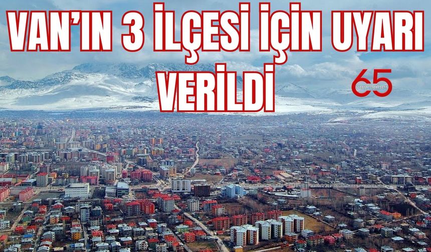 17 Mart 2025 için uyarı verildi! Van’ın 3 ilçesi 14 mahallesi etkilenecek!