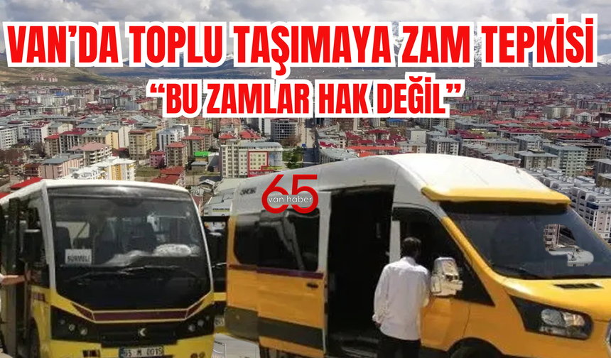 Ulaşım Zammı Vanlıyı Yolda Bıraktı!