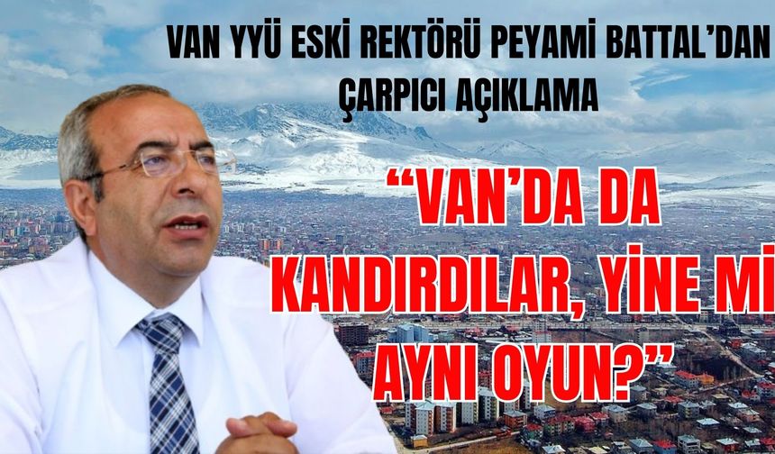 Van'ın eski rektöründen çarpıcı açıklama!