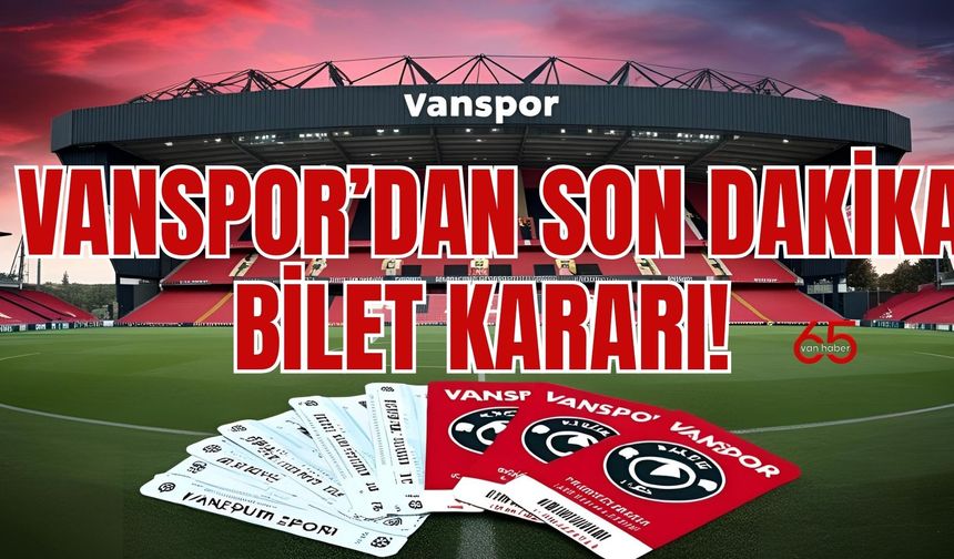 Taraftarın gözü kulağı bu haberdeydi... Vanspor’dan Son Dakika Bilet Kararı