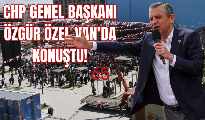 Özgür Özel'den Van Mitinginde Terörsüz Türkiye’ye Destek