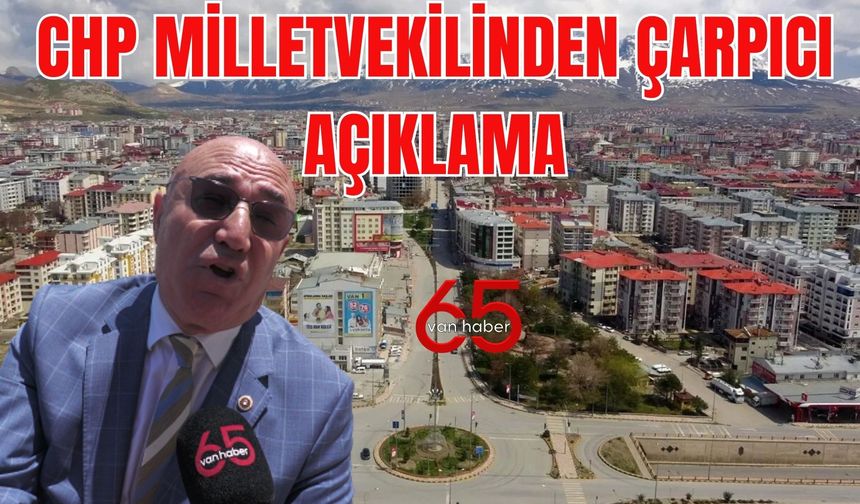 CHP  Milletvekili Tanal’dan Van’da  Tarihi Çağrı