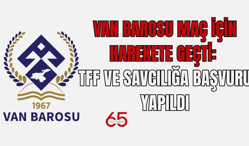 Vanspor- Elazığspor Rövanş Maçı Öncesi Kriz: Van Barosu'ndan Sert Uyarı!