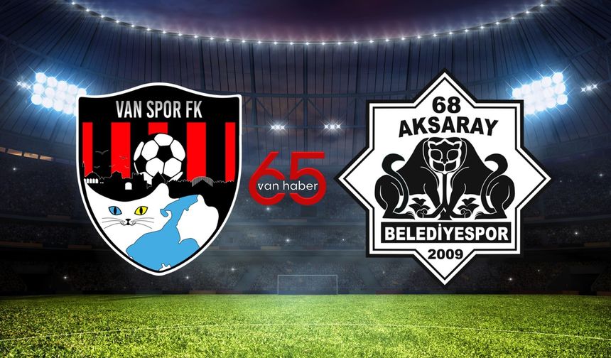 Vanspor ve Aksarayspor'un İlk 11'leri Açıklandı