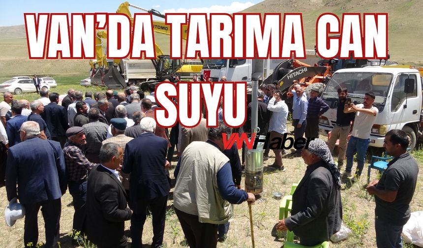 Van'ın Saray İlçesinde Susuz Topraklara Can Suyu!