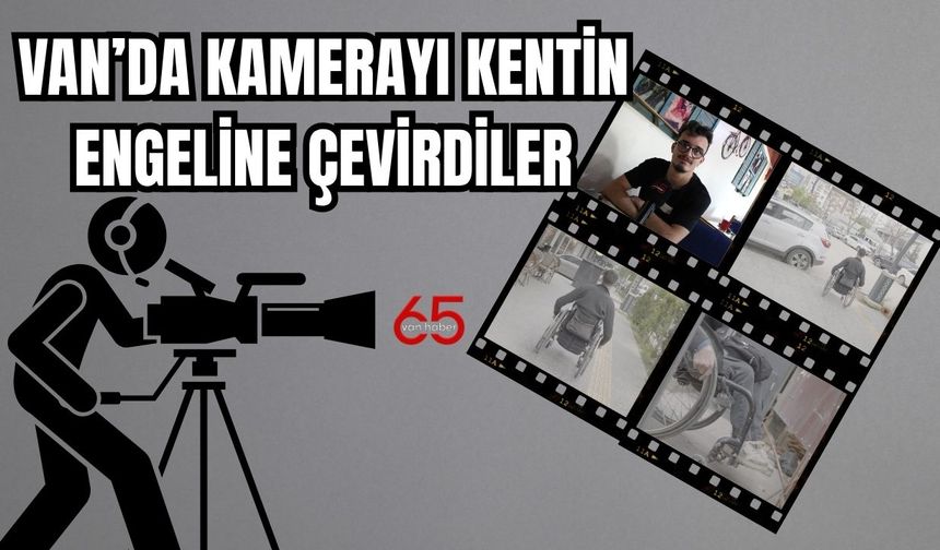 Van’da “Engelli Kent” Gerçeği: Öğrenci Belgeseli Kentin Vicdanını Sorgulattı