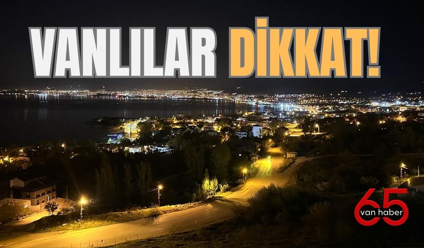 Van’da 16 Haziran’da 12 İlçede Elektrik Kesintisi Uygulanacak!