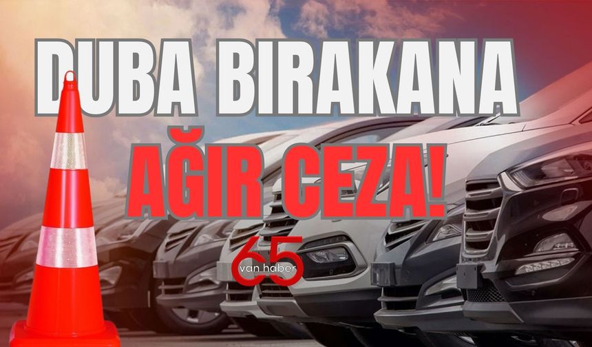 Tüm Türkiye’de Duba Denetimi: Van da Dahil!