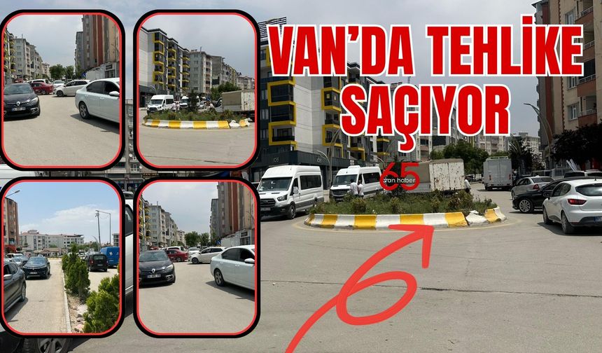 Van’da bu kavşak tehlike saçıyor!