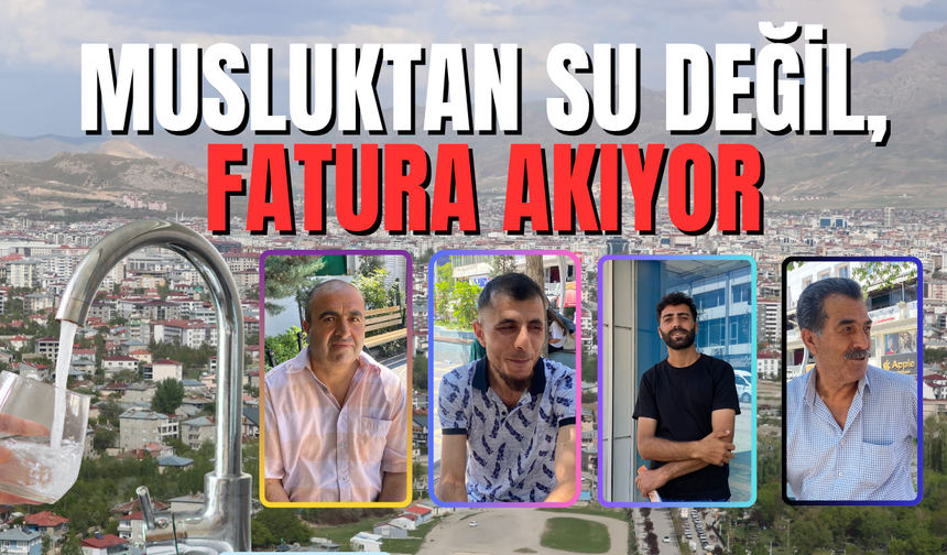 Van'da su faturaları 3'e katlandı! 150 TL’lik Fatura 3 Bin Liraya Dayandı!