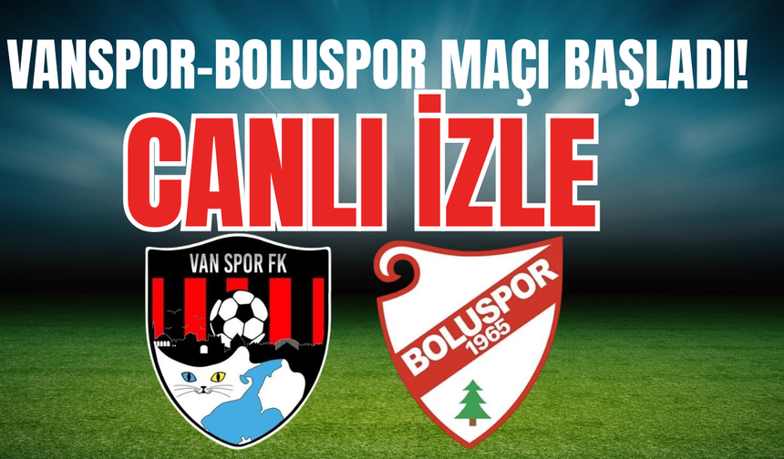 Vanspor- Boluspor Maçı Başladı! CANLI İZLE