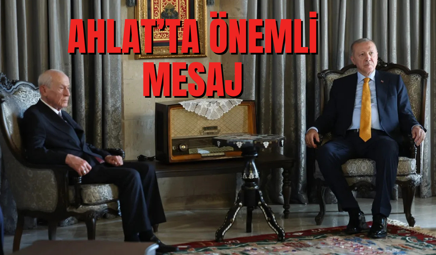 Malazgirt Ruhu Ahlat’ta Canlandı: Erdoğan ve Bahçeli'den "Terörsüz Türkiye" Mesajı