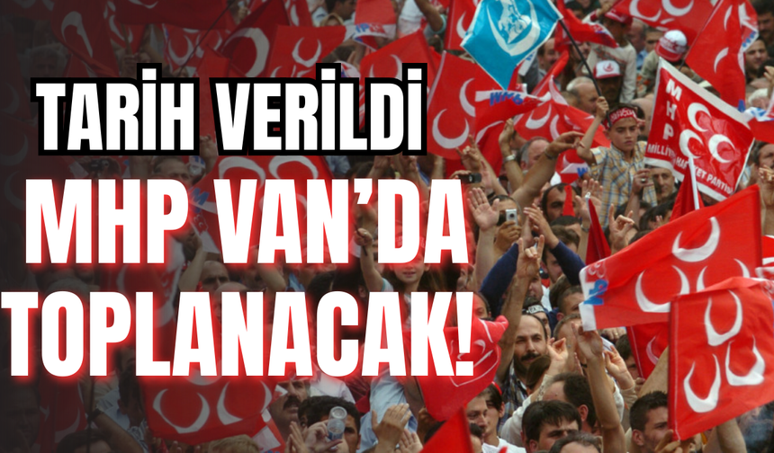 MHP Van İl Başkanı Salih Güngöralp: Van  Bölge İllerle Birlikte Terörsüz Türkiye”yi Konuşacak