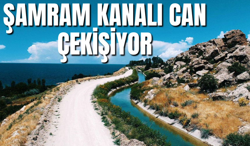 Van’ın 3 Bin Yıllık Su Mirası Şamram Kanalı Can Çekişiyor