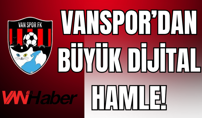 Vanspor’dan Dijital Hamle: YouTube Kanalı Açılıyor!