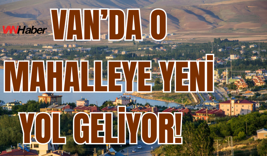 Erciş Belediyesi’nden Örene Mahallesine Yeni Yol