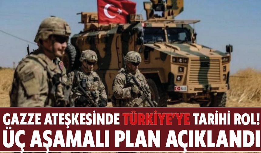 Gazze Ateşkesinde Türkiye’ye Tarihi Rol! Üç Aşamalı Plan Açıklandı