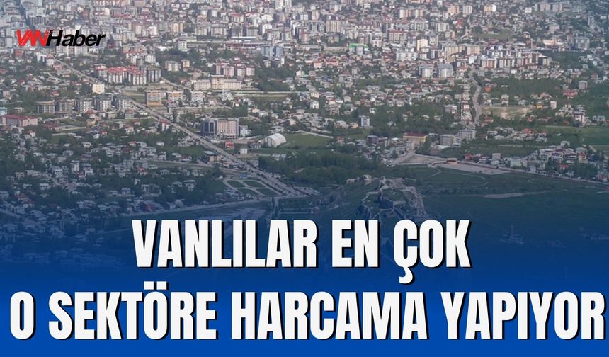 Vanlılar En Çok Gıdaya Harcıyor!