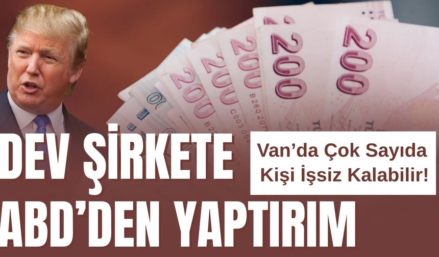Van’da da 4 Şubesi Bulunuyordu! Dev Şirkete ABD'den Yaptırım Kararı