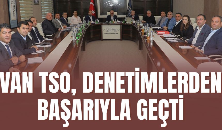 Van TSO, Denetimlerden Başarıyla Geçti
