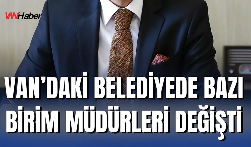 İpekyolu Belediyesi’nde Bazı Müdürler Değişti!