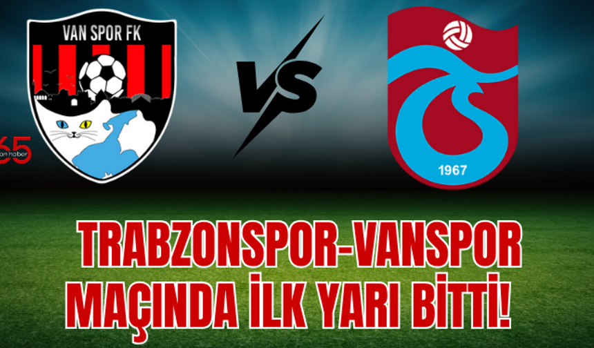 Trabzonspor ile Vanspor FK İlk Yarıda Berabere!
