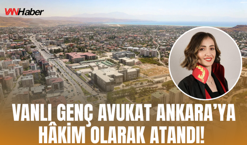 Vanlı Avukat Ankara’ya Hâkim Olarak Atandı!
