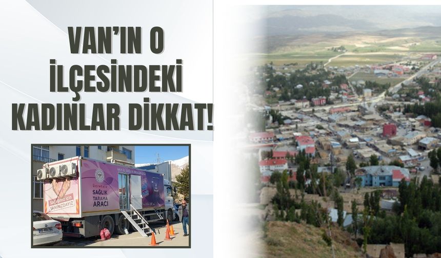 Van’ın O İlçesindeki Kadınlar Dikkat!