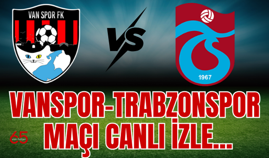 Trabzonspor–Vanspor Maçı Başladı! CANLI İZLE