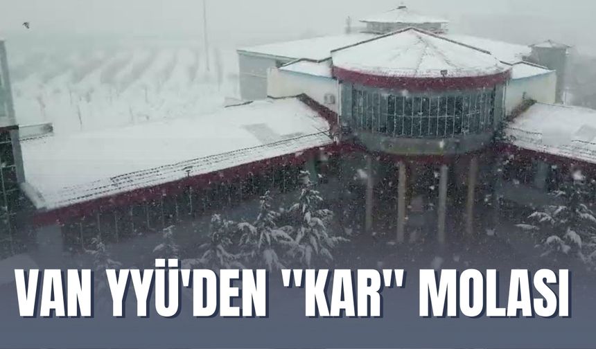Van YYÜ'den "Kar" Molası