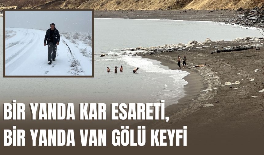 Bitlis’te Bir Yanda Kar Esareti, Bir Yanda Van Gölü Keyfi