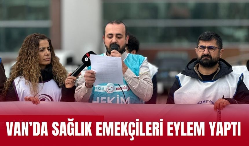Van’da Sağlık Emekçileri Eylem Yaptı